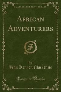 African Adventurers (Classic Reprint)