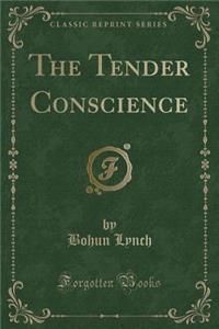 The Tender Conscience (Classic Reprint)