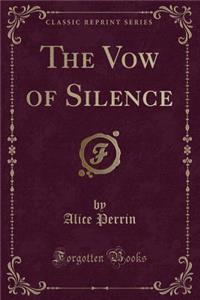 The Vow of Silence (Classic Reprint)