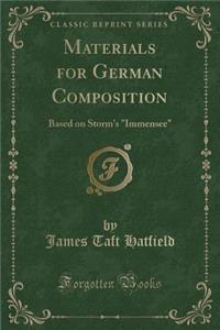 Materials for German Composition: Based on Storm's Immensee (Classic Reprint)