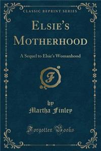 Elsie's Motherhood