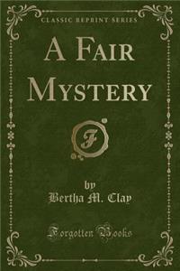 A Fair Mystery (Classic Reprint)