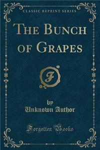 The Bunch of Grapes (Classic Reprint)