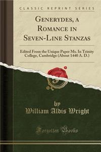 Generydes, a Romance in Seven-Line Stanzas: Edited from the Unique Paper Ms. in Trinity College, Cambridge (about 1440 A. D.) (Classic Reprint)