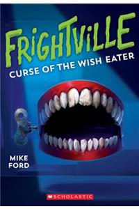 Curse of the Wish Eater (Frightville #2)