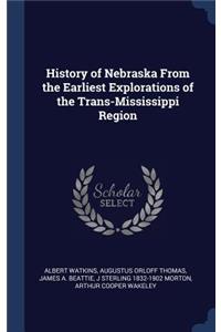 History of Nebraska from the Earliest Explorations of the Trans-Mississippi Region