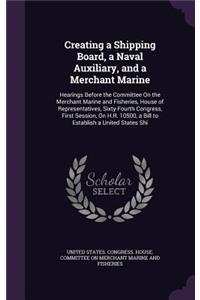 Creating a Shipping Board, a Naval Auxiliary, and a Merchant Marine