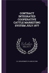Contract Integrated Cooperative Cattle Marketing System July 1977