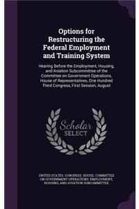 Options for Restructuring the Federal Employment and Training System