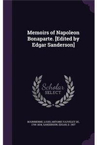 Memoirs of Napoleon Bonaparte. [Edited by Edgar Sanderson]