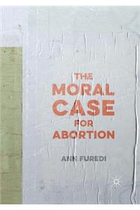 The Moral Case for Abortion