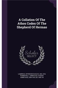 A Collation Of The Athos Codex Of The Shepherd Of Hermas