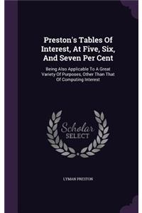 Preston's Tables Of Interest, At Five, Six, And Seven Per Cent