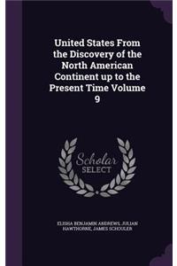 United States From the Discovery of the North American Continent up to the Present Time Volume 9