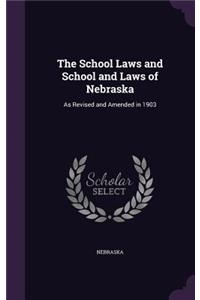 The School Laws and School and Laws of Nebraska