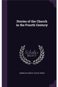 Stories of the Church in the Fourth Century