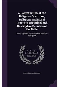 Compendium of the Religious Doctrines, Religious and Moral Precepts, Historical and Descriptive Beauties of the Bible