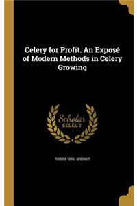 Celery for Profit. an Expose of Modern Methods in Celery Growing