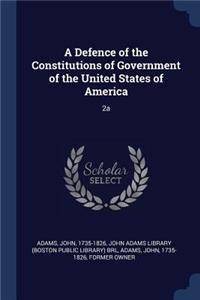 A Defence of the Constitutions of Government of the United States of America