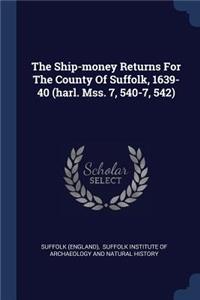 The Ship-money Returns For The County Of Suffolk, 1639-40 (harl. Mss. 7, 540-7, 542)