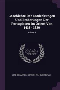 Geschichte Der Entdeckungen Und Eroberungen Der Portugiesen Im Orient Von 1415 - 1539; Volume 4