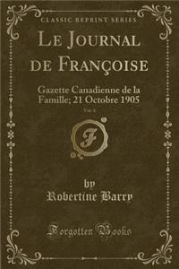 Le Journal de FranÃ§oise, Vol. 4: Gazette Canadienne de la Famille; 21 Octobre 1905 (Classic Reprint)