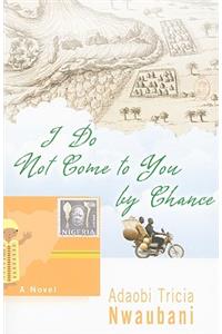 I Do Not Come to You by Chance