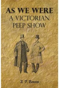 As We Were - A Victorian Peep Show