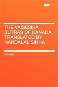 The Vaisesika Sutras of Kanada. Translated by Nandalal Sinha