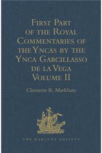 First Part of the Royal Commentaries of the Yncas by the Ynca Garcillasso de la Vega