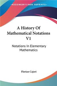 History Of Mathematical Notations V1