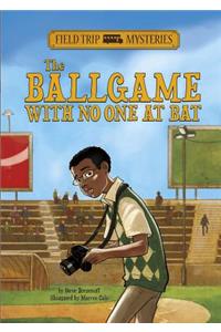 Field Trip Mysteries: The Ballgame with No One at Bat