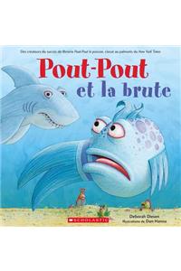 Pout-Pout Et La Brute