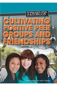 Cultivating Positive Peer Groups and Friendships