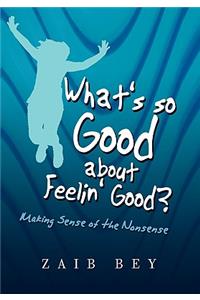 What's so Good about Feelin' Good?