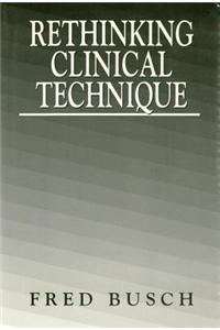 Rethinking Clinical Technique