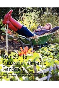 Secrets to Successful Organic Gardening