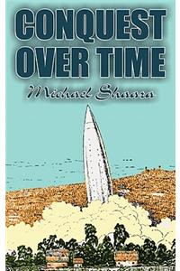 Conquest Over Time by Michael Shaara, Science Fiction, Adventure, Fantasy