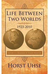 Life Between Two Worlds 1923-2010