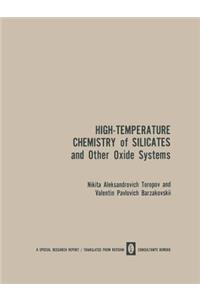 High-Temperature Chemistry of Silicates and Other Oxide Systems / Vysokotemperaturnaya Khimiya Silikatnykh I Drugikh Okisnykh Sistem / Bьicoкotemпepatуphaя Xиmия Cиликathьix И Дpугиx Oкиchьix | Cиctem
