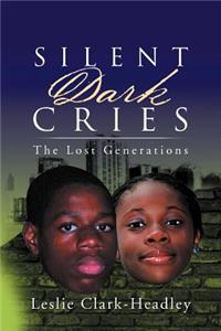 Silent Dark Cries..................the Lost Generations