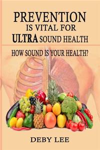 Prevention Is Vital for Ultra Sound Health