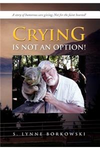 Crying Is Not an Option!