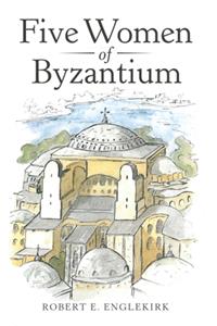 Five Women of Byzantium