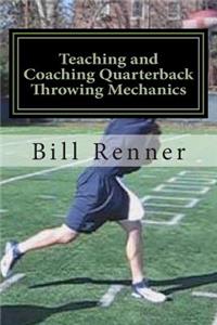 Teaching and Coaching Quarterback Throwing Mechanics