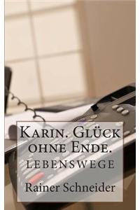 Karin. Gluck Ohne Ende.