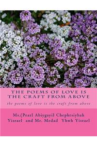 The Poems of Love Is the Craft from Above: The Poems of Love Is the Craft from Above
