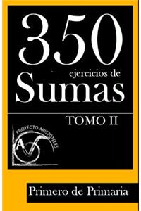 350 Ejercicios de Sumas para Primero de Primaria (Tomo II)