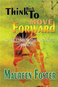 Think Back to Move Forward