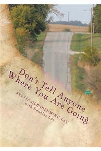 Don't Tell Anyone Where You Are Going